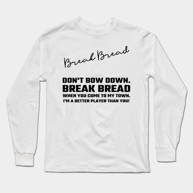 Break Bread Long Sleeve T-Shirt by Tee Garments